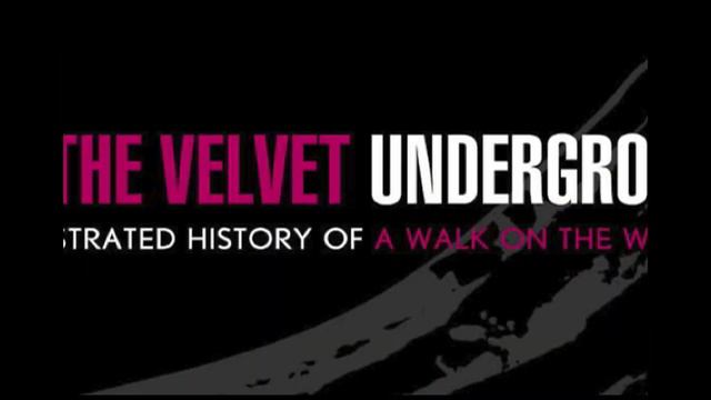 The Velvet Underground: An Illustrated History of a Walk on the Wild Side смотреть онлайн
