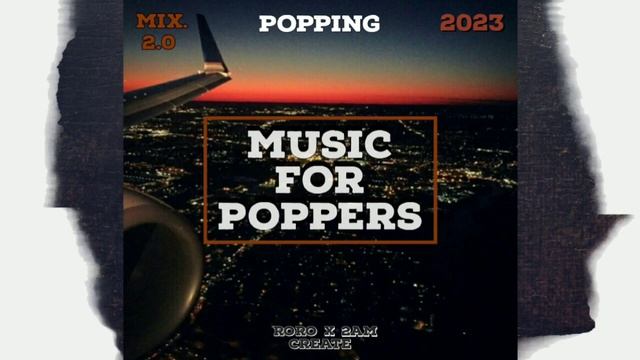POPPING MIXTAPE 2023| MUSIC FOR POPPERS| ROROBGST X DJ 2AM смотреть онлайн