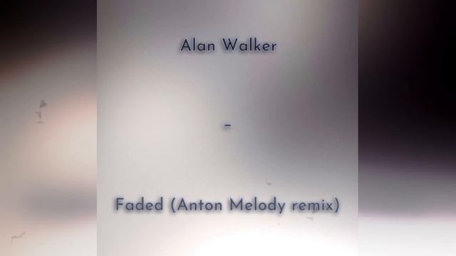 Alan Walker - Faded (Anton Melody remix) смотреть онлайн
