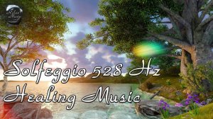 528 Гц Сольфеджио ~ Восстановление ДНК и положительные трансформации ~ Музыка для медитации