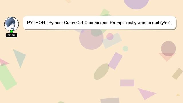 PYTHON : Python: Catch Ctrl-C command. Prompt "really want to quit (y/n)", resume execution if no смотреть онлайн