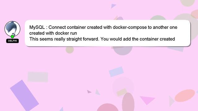 MySQL : Connect container created with docker-compose to another one created with docker run смотреть онлайн