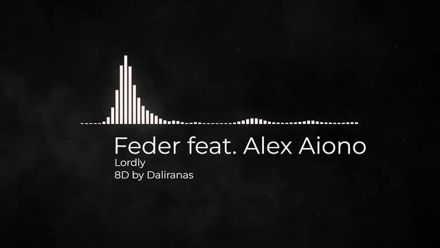 Feder Feat. Alex Aiono - Lordly [8D AUDIO]