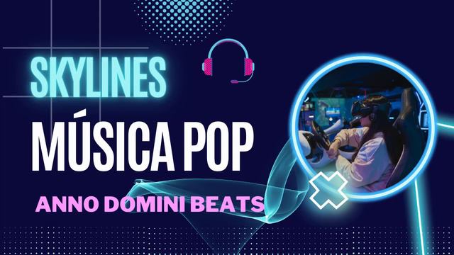 MÚISCA POP - Skylines - Anno Domini Beats - Música pop internacional - Pop Música. смотреть онлайн