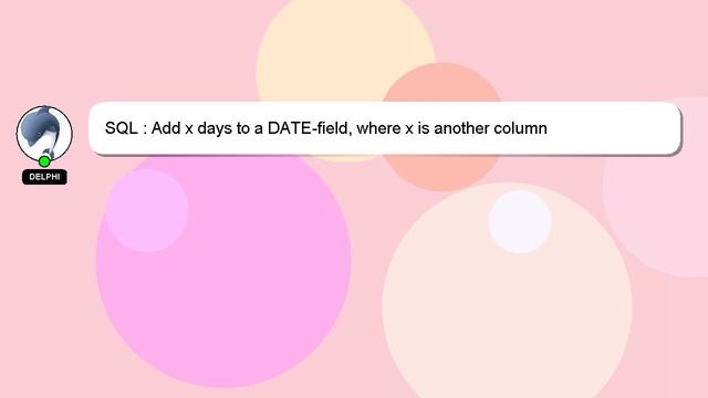 SQL : Add x days to a DATE-field, where x is another column смотреть онлайн