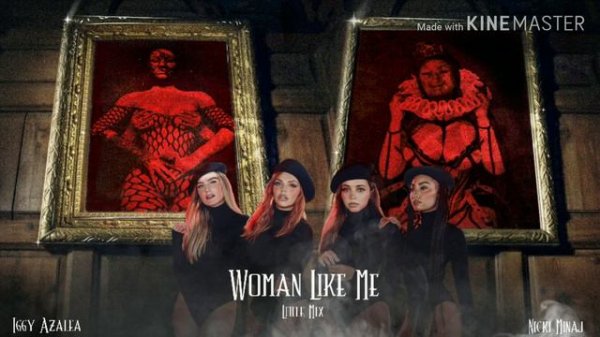 Little mix - Woman Like Me FT Iggy Azalea & Nicki Minaj | REMIX