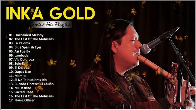 Inka Gold Greatest Hits Collection - Best Song Of Inka Gold - Best Flute Instrumental Music смотреть онлайн