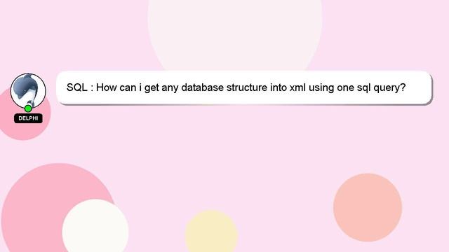 SQL : How can i get any database structure into xml using one sql query? смотреть онлайн