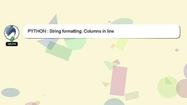 PYTHON : String formatting: Columns in line смотреть онлайн