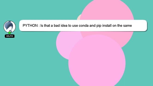 PYTHON : Is that a bad idea to use conda and pip install on the same environment? смотреть онлайн