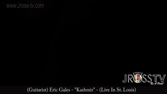 James Ross @ (Guitarist) Eric Gales - "Kashmir" - www.Jross-tv.com (St. Louis) смотреть онлайн