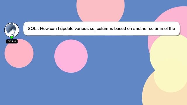 SQL : How can I update various sql columns based on another column of the same row? смотреть онлайн