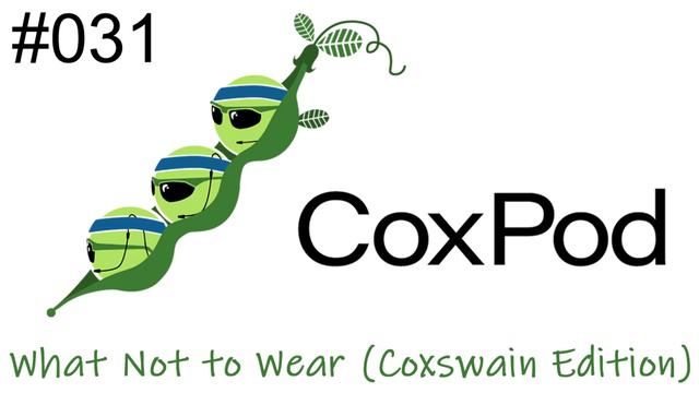 CoxPod 031 | What Not to Wear (Coxswain Edition) смотреть онлайн