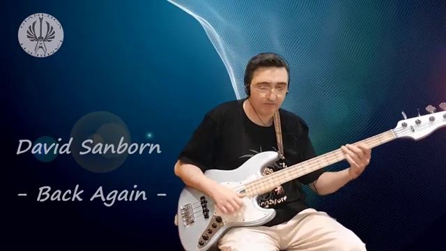 Back Again (Bass Cover) - David Sanborn (Ft.Michael Sembello) смотреть онлайн