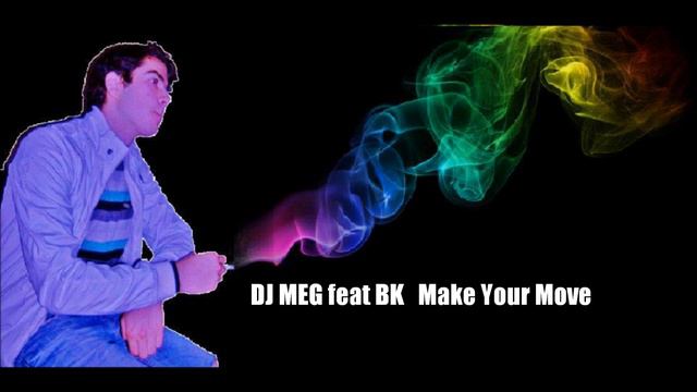 DJ MEG feat BK Make Your Move смотреть онлайн