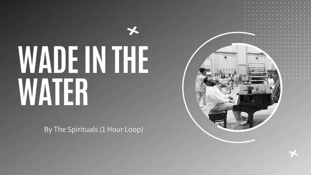 The Spirituals - Wade In The Water (1 Hour Loop)