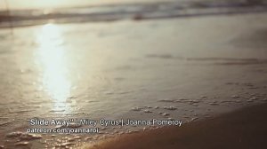 Slide Away | Miley Cyrus | Joanna Pomeroy