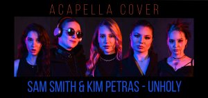 U LIKE - Sam Smith Kim Petras - Unholy - acappella cover