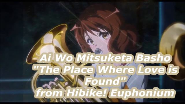 Ai Wo Mitsuketa Basho - "The Place Where Love is Found" from Hibike! Euphonium смотреть онлайн