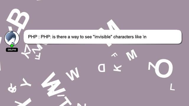 PHP : PHP: is there a way to see "invisible" characters like \n смотреть онлайн
