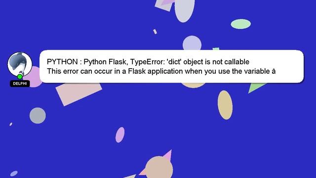 PYTHON : Python Flask, TypeError: 'dict' object is not callable смотреть онлайн