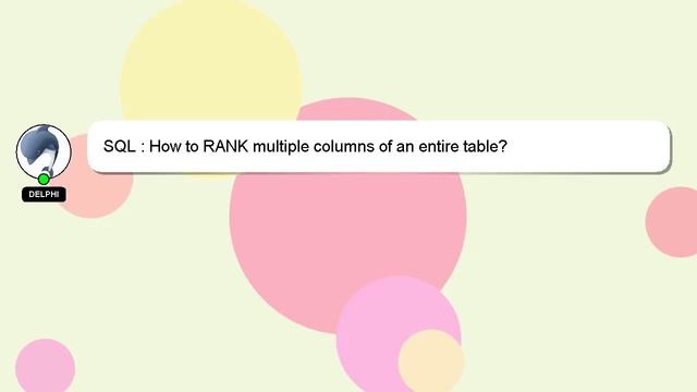 SQL : How to RANK multiple columns of an entire table? смотреть онлайн