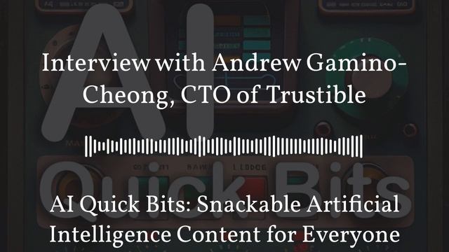 Interview with Andrew Gamino-Cheong, CTO of Trustible | AI Quick Bits: Snackable Artificial... смотреть онлайн