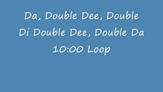 Da, Double Dee, Double Di Double Dee, Double Da 10:00 Loop смотреть онлайн