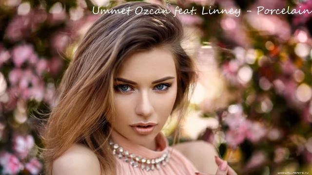 Ummet Ozcan Feat  Linney   Porcelain
