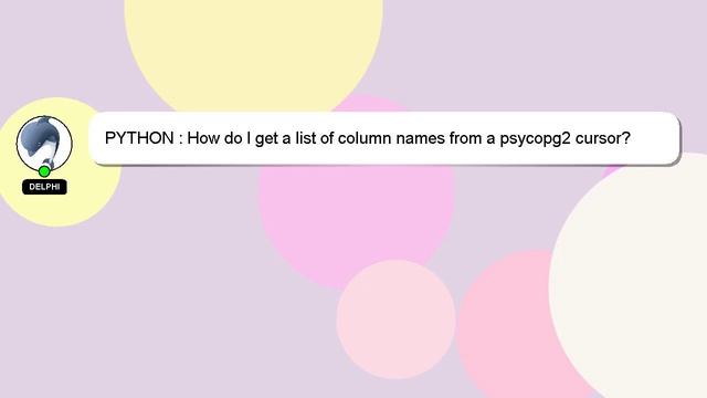 PYTHON : How do I get a list of column names from a psycopg2 cursor? смотреть онлайн