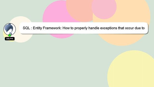 SQL : Entity Framework: How to properly handle exceptions that occur due to SQL constraints смотреть онлайн