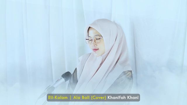 ALA BALI (Eil Kalam) Cover Lagu Arab 2023 | Khanifah Khani