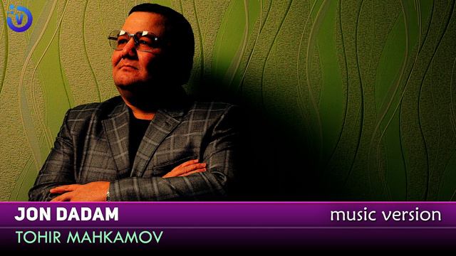 Tohir Mahkamov - Jon Dadam | Тохир Макамов - Жон дадам (music Version)