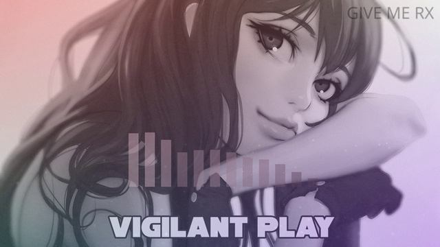 Vigilant PLAY - GIVE ME RX смотреть онлайн