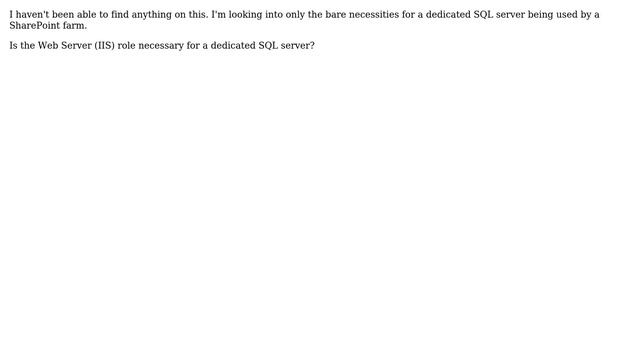 Sharepoint: Is the IIS role necessary on a dedicated SQL server? смотреть онлайн