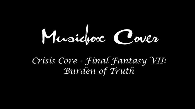 [Music box Cover] Crisis Core - Final Fantasy VII - Burden of Truth смотреть онлайн
