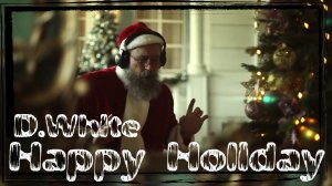 D.White - Happy Holiday. NEW Italo Disco, Euro Disco. Happy New Year 2024