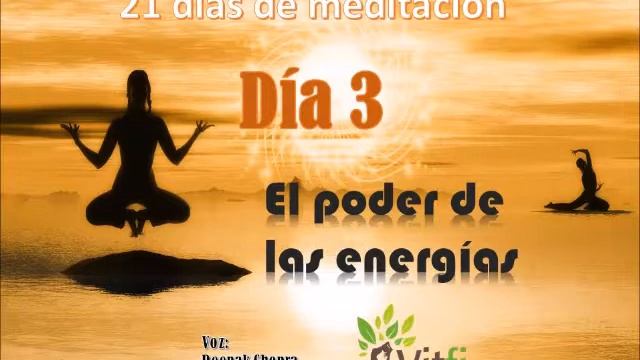Día 3 Meditación Deepak Chopra "El Poder de las Enegías" смотреть онлайн