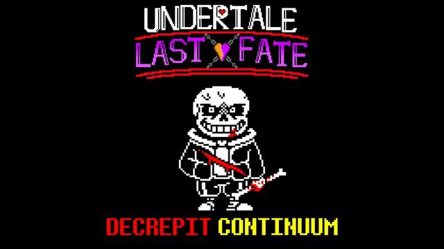 Undertale Last Fate Phase 2 Decrepit Continuum смотреть онлайн