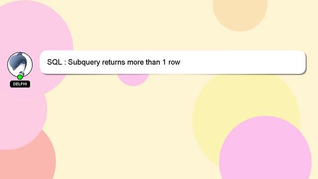 SQL : Subquery returns more than 1 row смотреть онлайн