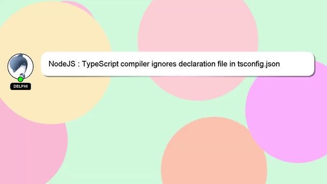 NodeJS : TypeScript compiler ignores declaration file in tsconfig.json смотреть онлайн
