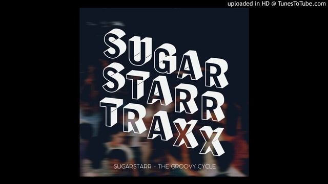 Sugarstarr - The Groovy Cycle (12Inch Mix) смотреть онлайн