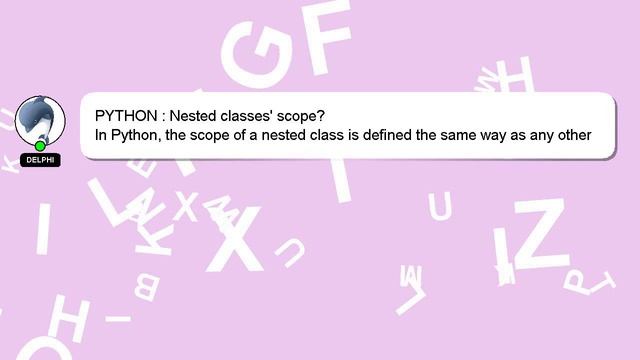 PYTHON : Nested classes' scope? смотреть онлайн