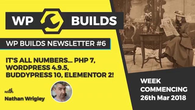 WP Builds Newsletter #6 - It's all numbers - PHP 7, WordPress 4.9.5, BuddyPress 10, Elementor 2 смотреть онлайн