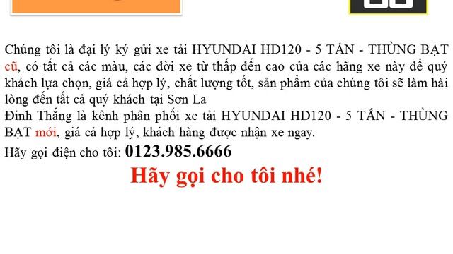 Mua và bán ô tô mới-cũ xe tải HYUNDAI HD120 - 5 TẤN - THÙNG BẠT tại Sơn La (0123.985.6666) смотреть онлайн