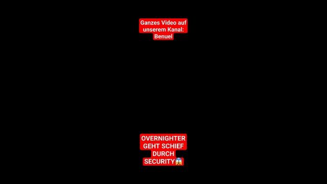 OVERNIGHTER GEHT DURCH SECURITY SCHIEF?, WURDEN WIR ERWISCHT? ?? смотреть онлайн