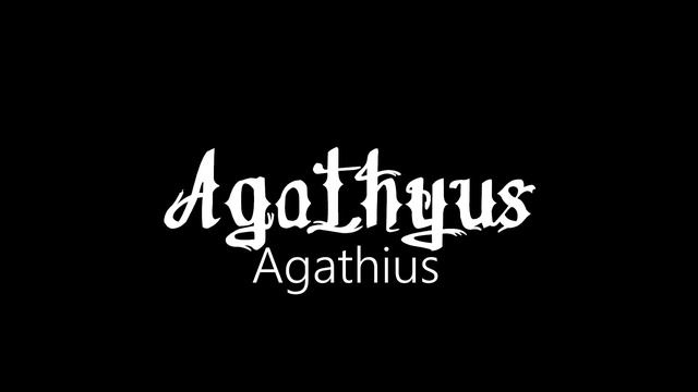Agathyus ¦ Agathius (officiäl Audió)