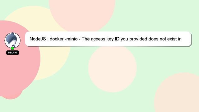 NodeJS : docker -minio - The access key ID you provided does not exist in our records смотреть онлайн