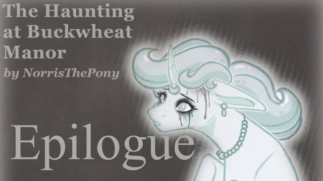 MLP Fanfiction Reading - The Haunting at Buckwheat Manor: Epilogue смотреть онлайн