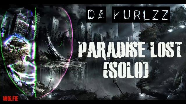 Da Kurlzz - Paradise Lost (Solo) смотреть онлайн